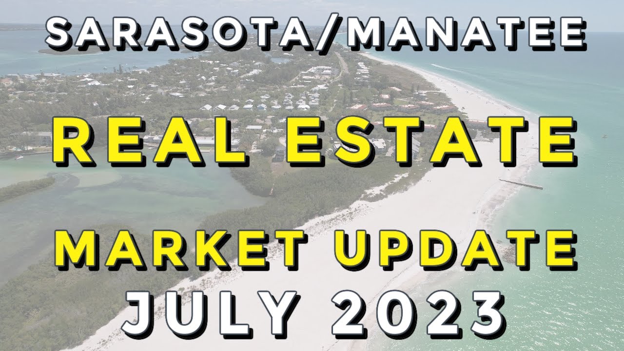 July 2023 Sarasota & Manatee County Real Estate Market Update
